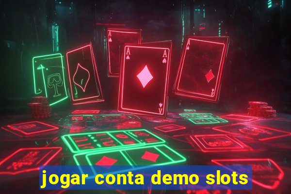 jogar conta demo slots